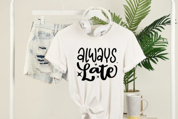Always Late Funny SVG Cut File Graphics and Crafts Review
