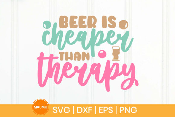 Beer is Cheaper Than Therapy Funny Svg Graphics and Print Templates