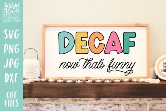 Decaf Now That s Funny SVG, Coffee Tea Graphics and Crafts Review