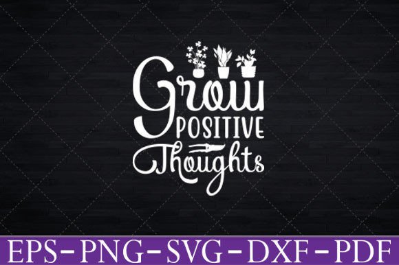 Grow Positive Thoughts T-Shirt Funny Svg Graphics