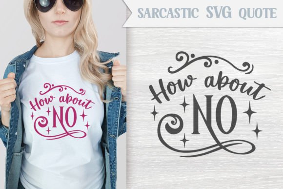 How About No Funny SVG Quote Graphics and Crafts