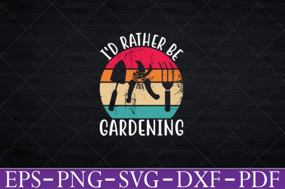 I d Rather Be Gardening Graphics and Crafts Review
