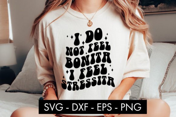 I Do Not Feel Bonita Funny SVG Review