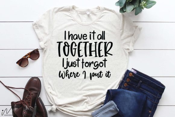 I Have It All Together Svg, Funny Svg Graphics