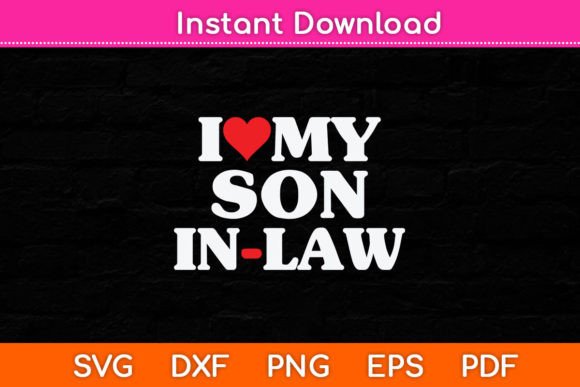 I Love My Son-in-Law Heart Funny Svg Graphics and Crafts