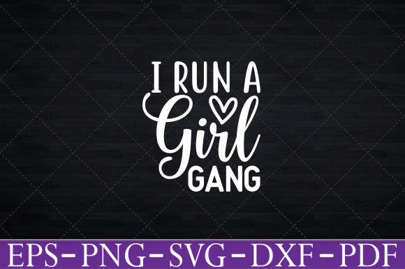 I Run a Girl Gang T-Shirt Funny SVG Graphics and Crafts Review
