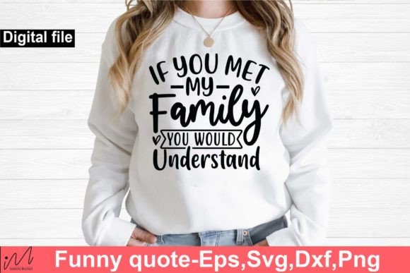 If You Met My Family Svg, Funny Svg Graphics and Crafts