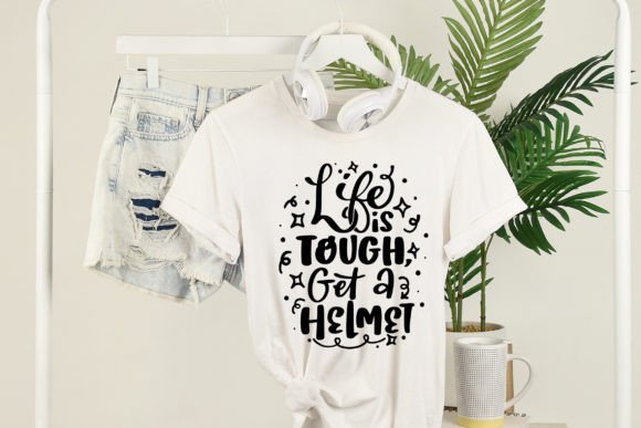Life is Tough Get a Helmet Funny SVG Graphics and Crafts