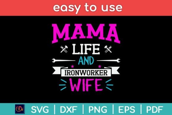 Mama Life and Ironworker Wife Funny Svg Graphics in Crafts