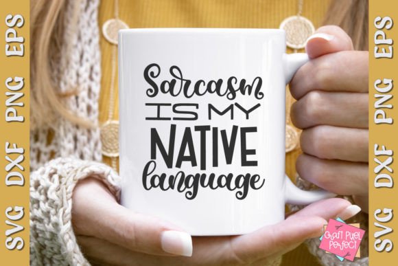 Sarcasm Is My Native Language Funny Svg Graphics and Crafts