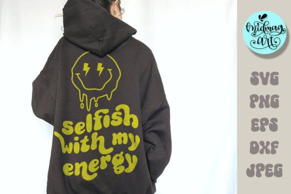 Selfish with My Energy Svg, Funny Svg Graphics and Crafts Review