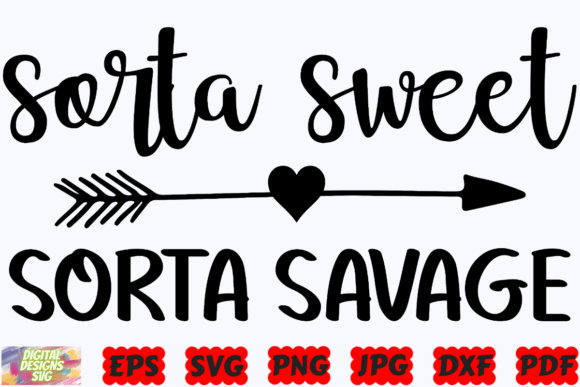 Sorta Sweet Sorta Savage SVG Funny SVG Graphics for Crafts