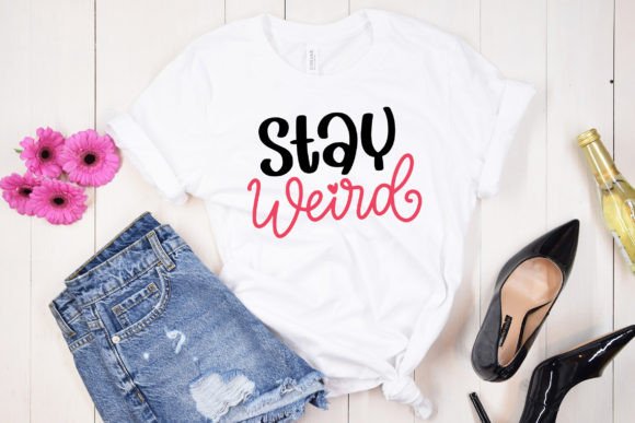 Stay Weird Funny SVG Cut File Graphics for Crafts