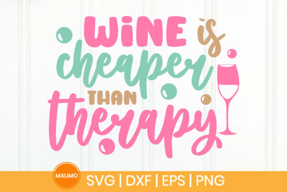Wine is Cheaper Than Therapy, Funny Svg Graphics and Print Templates Review